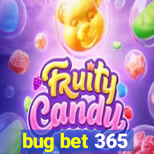 bug bet 365